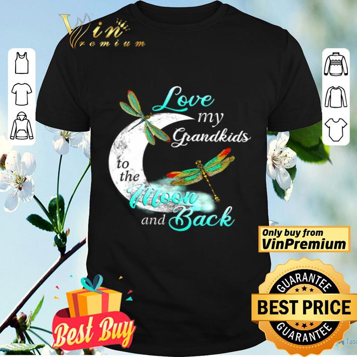 Dragonfly Love My Grandkids To The Moon And Back shirt
