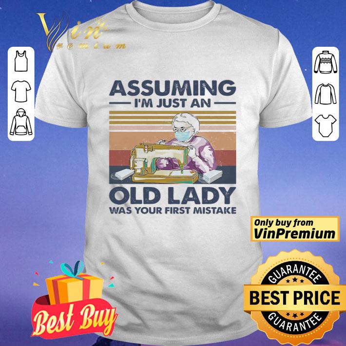 Sewing mask assuming I’m just an old lady was your first mistake vintage shirt