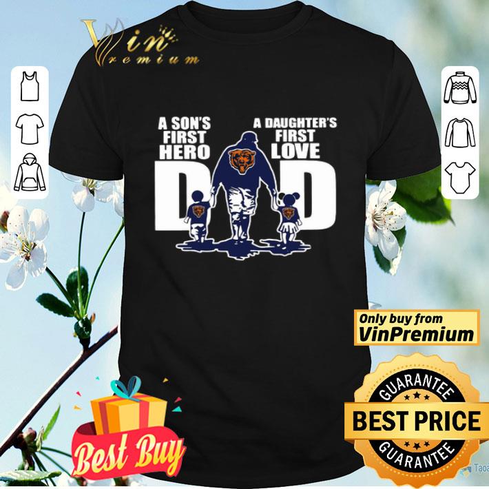 Chicago bear Dad A son s first hero A daughter’s first love shirt