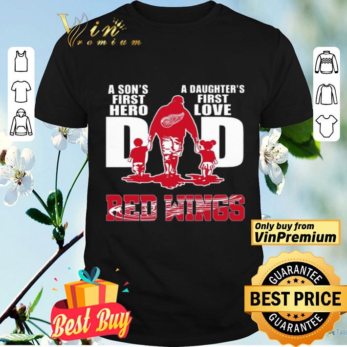 A son’s first hero a daughter’s first love DAD RED WINGS Father’s day shirt