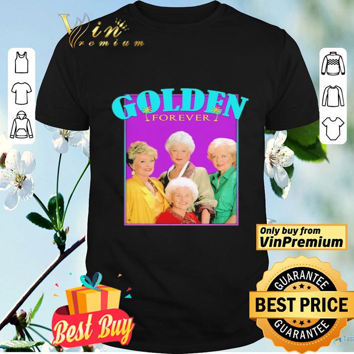 The golden girl forever shirt