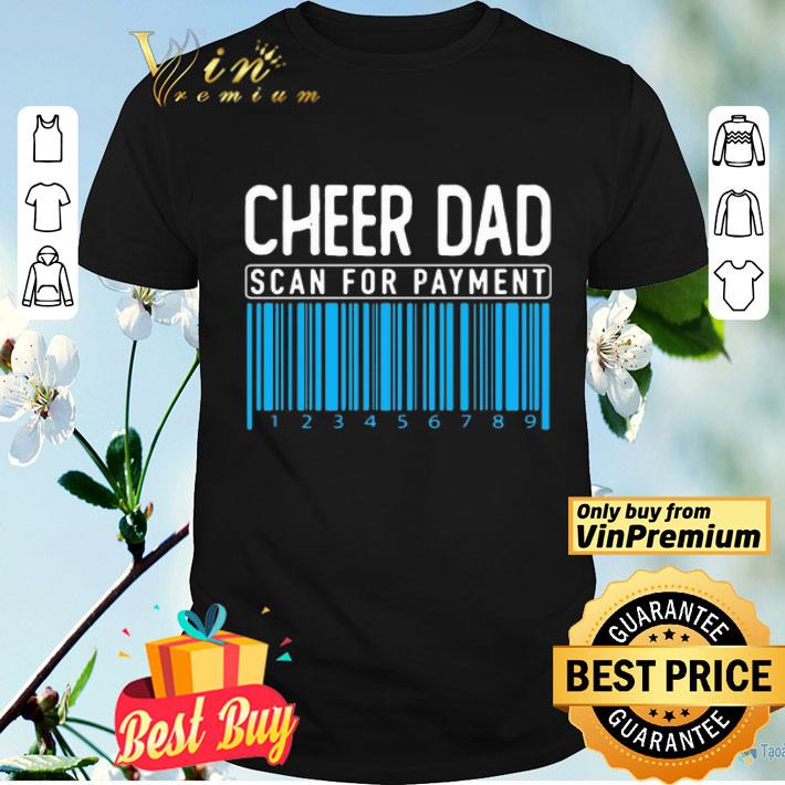 Cheer Dad Scan For Payment shirt