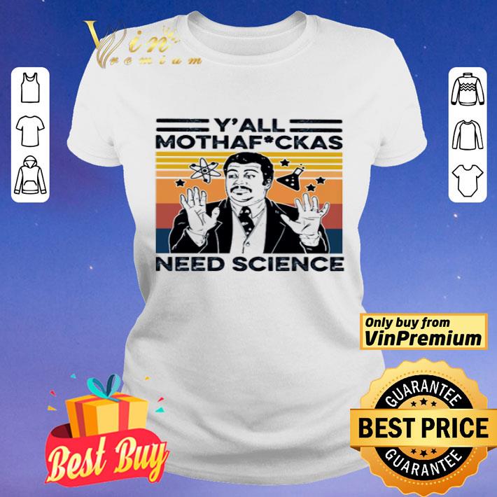 Neil Degrasse Tyson Y’all Mothafuckas Need Science Vintage shirt