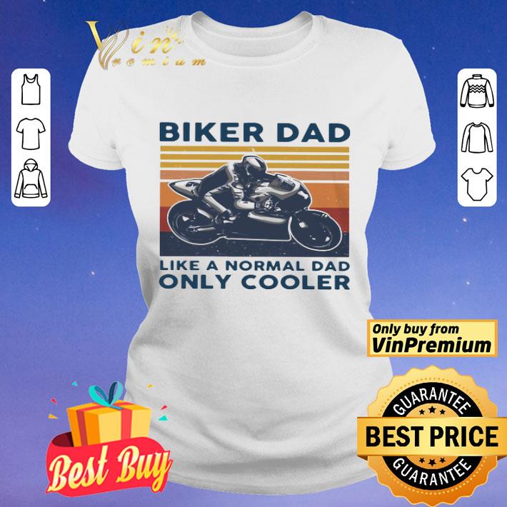 Biker Dad Like A Normal Dad Only Cooler Vintage shirt