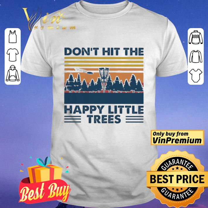 Don’t Hit The Happy Little Trees Vintage shirt