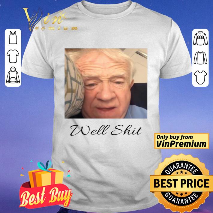 Leslie Jordan Well shit shirt