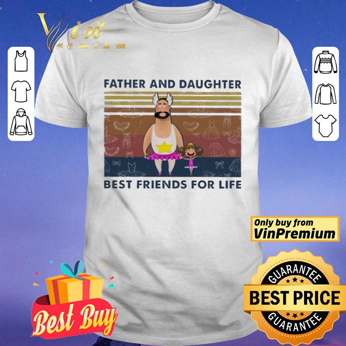 Father and daughter best friends for life funny vintage shirt