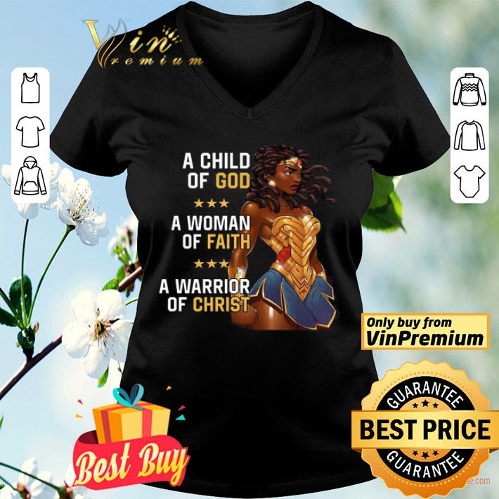 A child of God a woman of Faith a warrior of Christ shirt