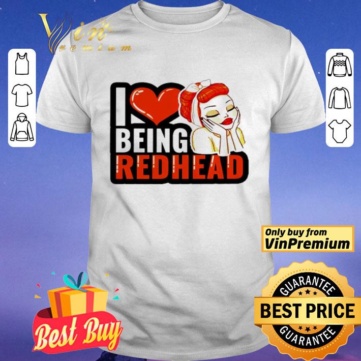 I love being redhead shirt