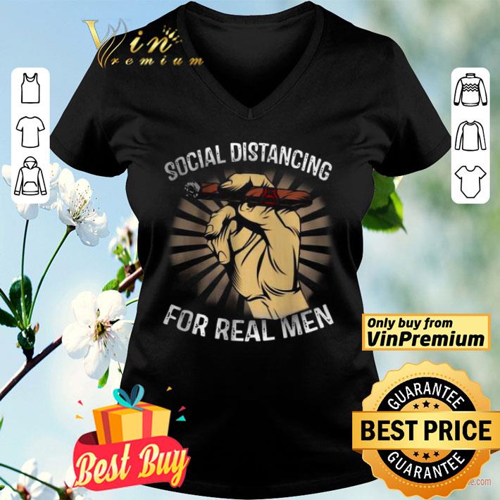 Social distancing for real men cigar shirt