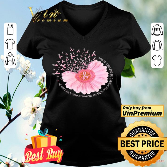 Diabetes Awareness We Don't Know How Strong We Are Until Being Strong shirt