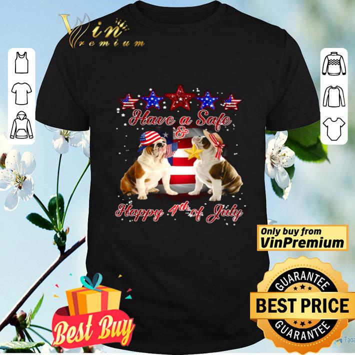 Have Safe And Happy July 4th English Bulldog Amrican Flag shirt