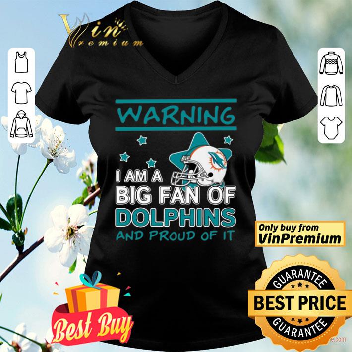 Warning I Am A Big Fan Of Dolphins And Proud Of It shirt