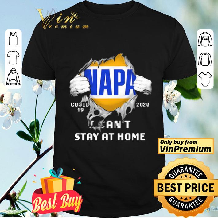 Blood inside me NAPA covid-19 2020 I can’t stay at home shirt