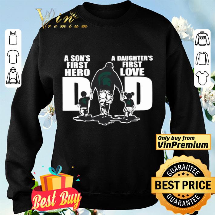 Michigan State Spartans Dad a son’s first hero a daughter’s first love shirt Michigan State Spartans Dad a son’s first hero a daughter’s first love shirt