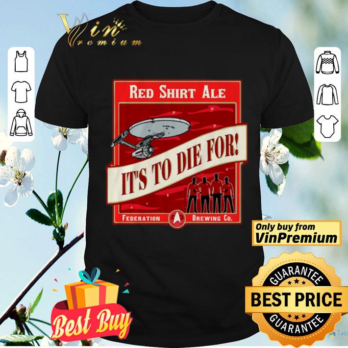 Red Ale It’s To Die For Star Trek shirt