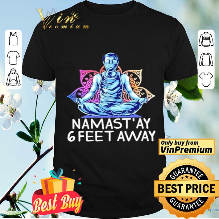 Man yoga Namastay 6 feet away shirt