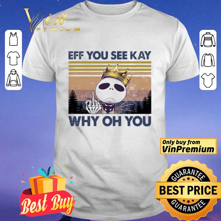 Jack Skellington Eff You see kay why oh You vintage shirt