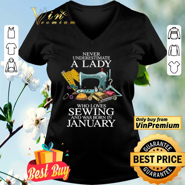 Never Underestimate A Lady Who Loves Sewing And Was Born In January shirt
