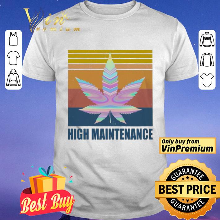 Cannabis High Maintenance vintage shirt