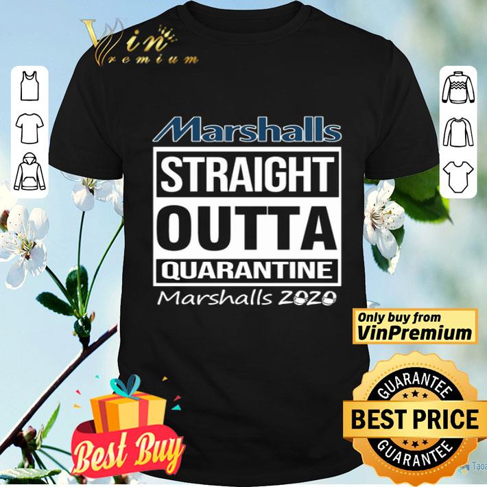 Marshalls straight outta quarantine Marshalls 2020 shirt