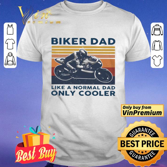 Biker Dad Like A Normal Dad Only Cooler Vintage shirt