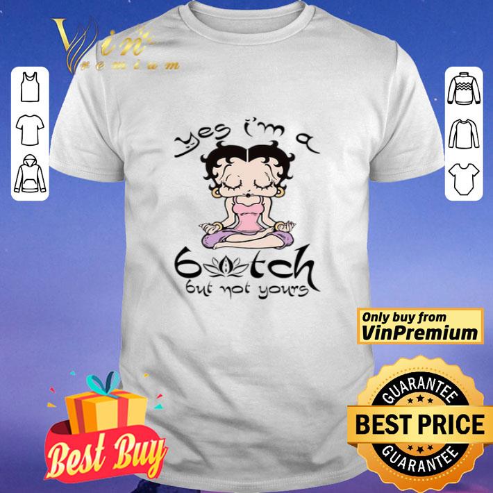 Yoga Betty Boop Yes I’m a bitch but not yours shirt