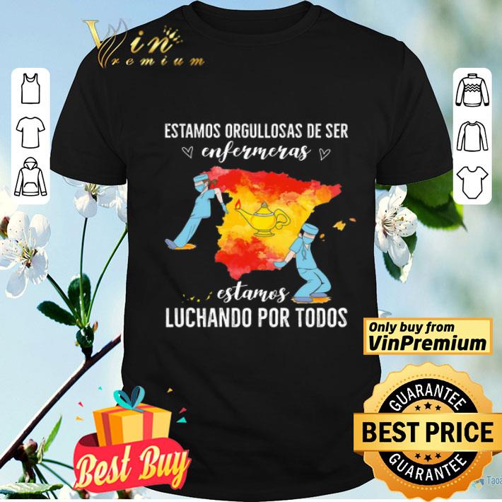Estamos Orgullosas De Ser Enfermeras Estamos Luchando Por Todos shirt