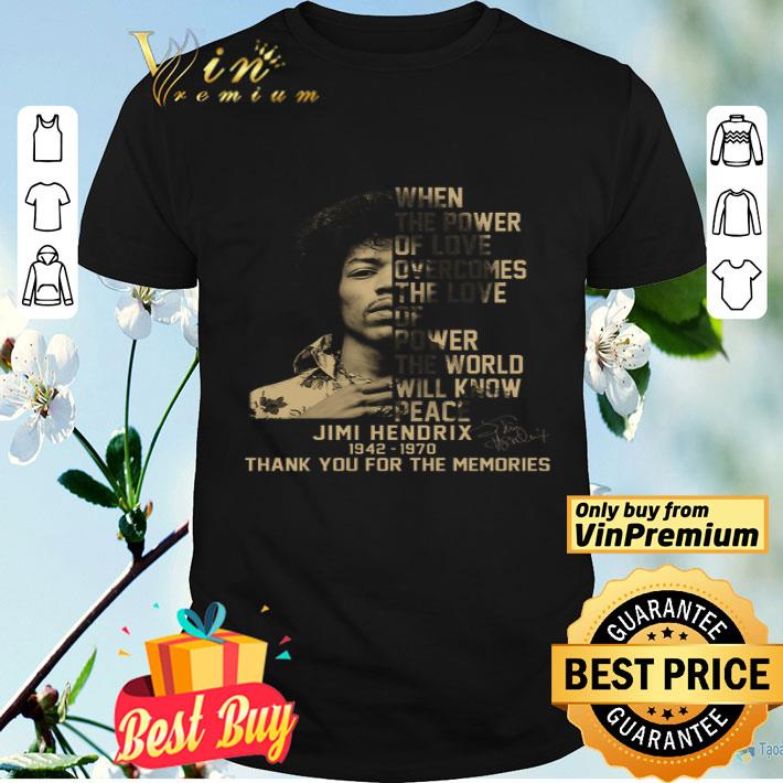 Jimi Hendrix 1942 1970 Signature The Power Of Love Overcomes The Love shirt