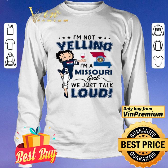 Betty Boop I’m Not Yelling I’m A Missouri Girl We Just Talk Loud shirt Betty Boop I’m Not Yelling I’m A Missouri Girl We Just Talk Loud shirt