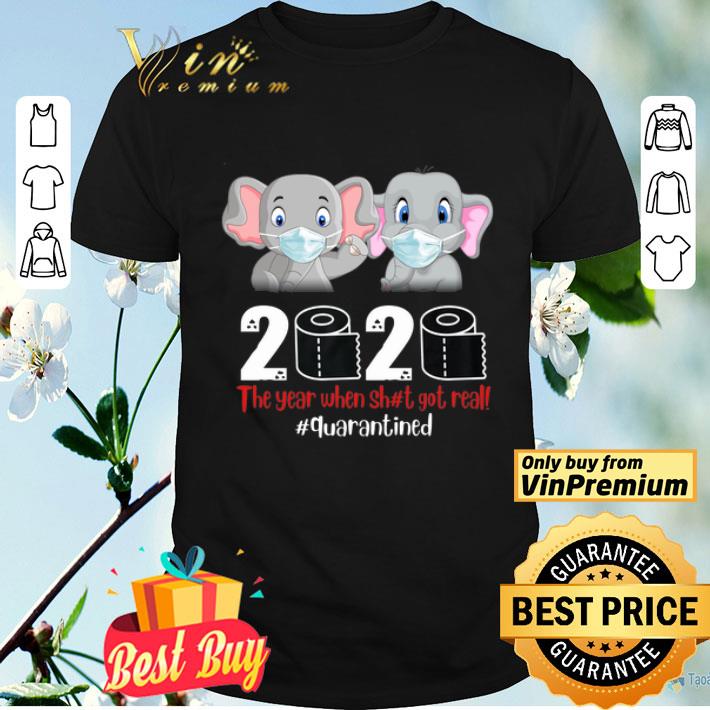 Elephant Mask 2020 The Year When Shit Got Real Quarantined Coronavirus shirt