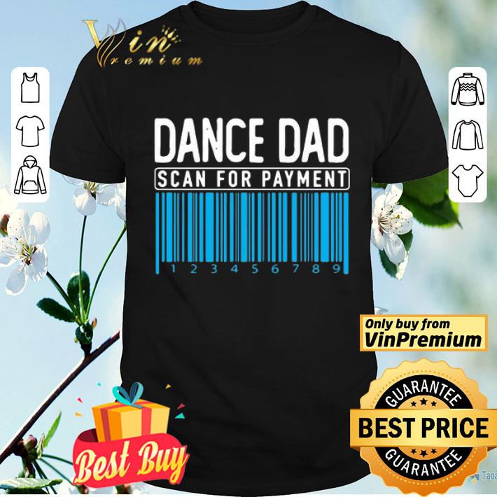 Dance Dad Scan For Payment shirt