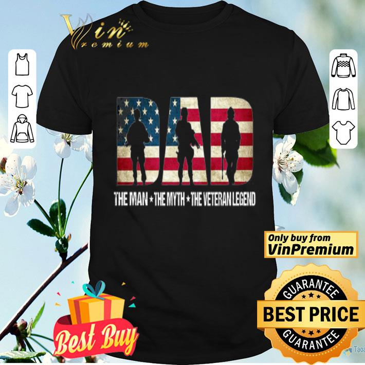 Dad American Flag The Man The Myth The Veteran Legend shirt