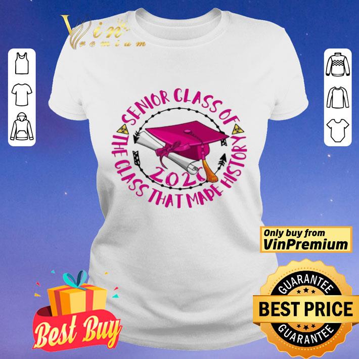 Senior class of 2020 the class that made history pink shirt