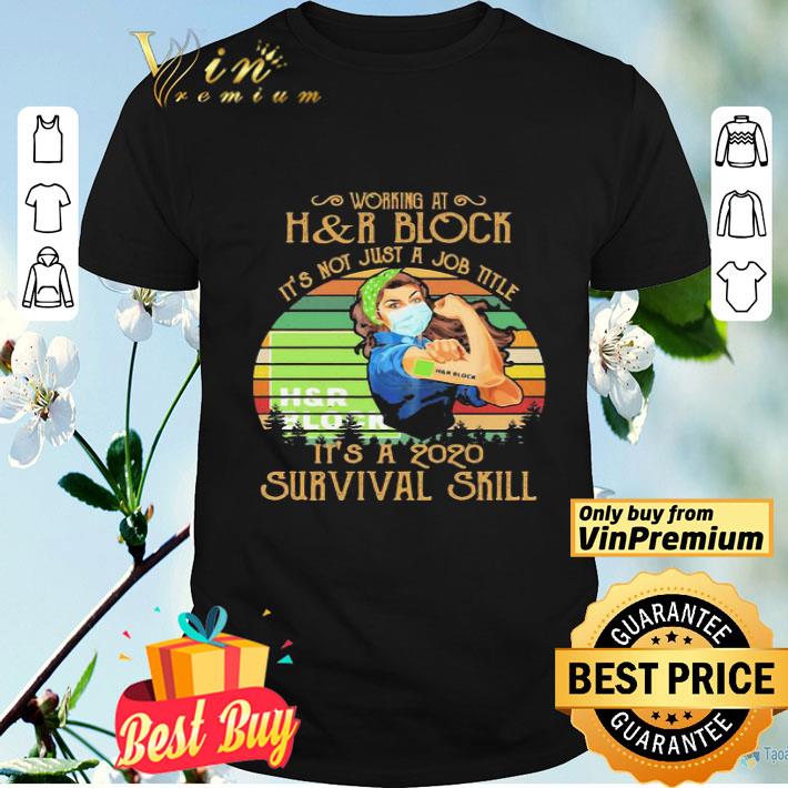 Strong woman mask working at h&r block it’s not just a job title it’s a 2020 survival skill vintage shirt