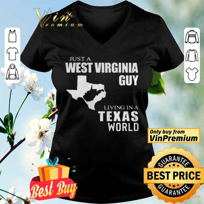 Just A West Virginia Guy Living In A Texas World shirt