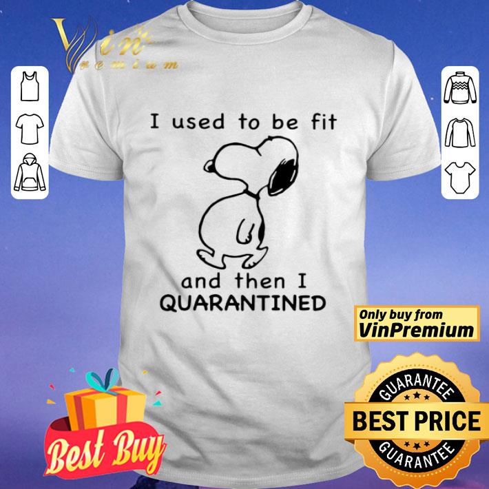 Snoopy I used to be for and then I quarantined shirt