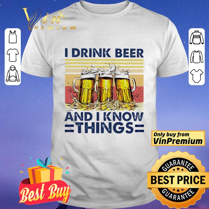 I drink beer and I know things vintage shirt