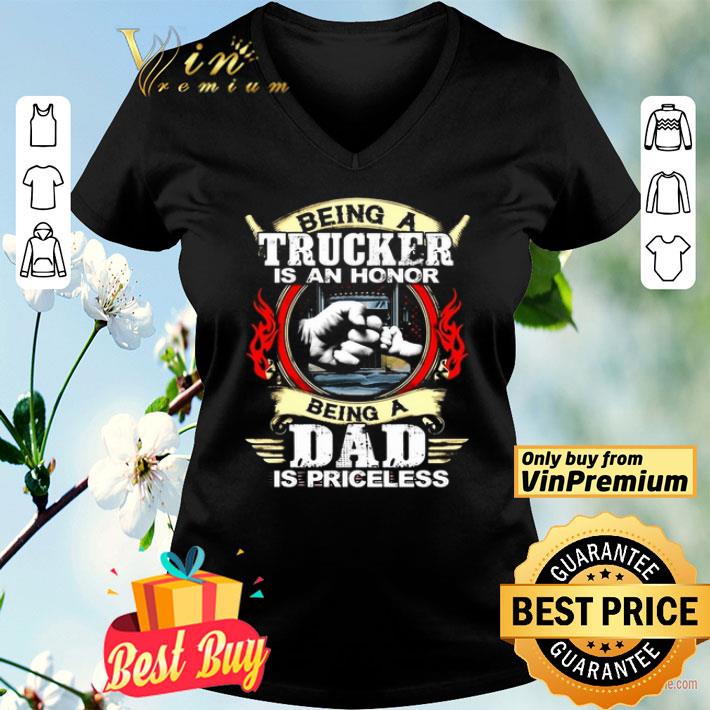 Being a trucker is an honor being a dad is priceless shirt