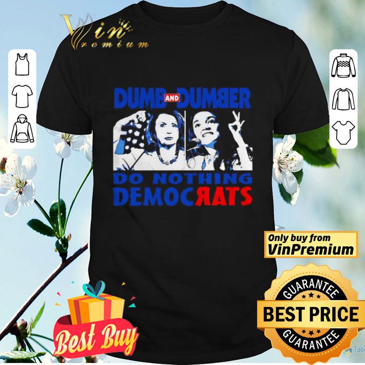 Dump and Dumper do nothing Democrats shirt