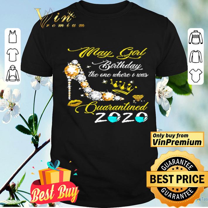 May Girl Birthday The One Where I Was Quarantined 2020 Mask Coronavirus shirt