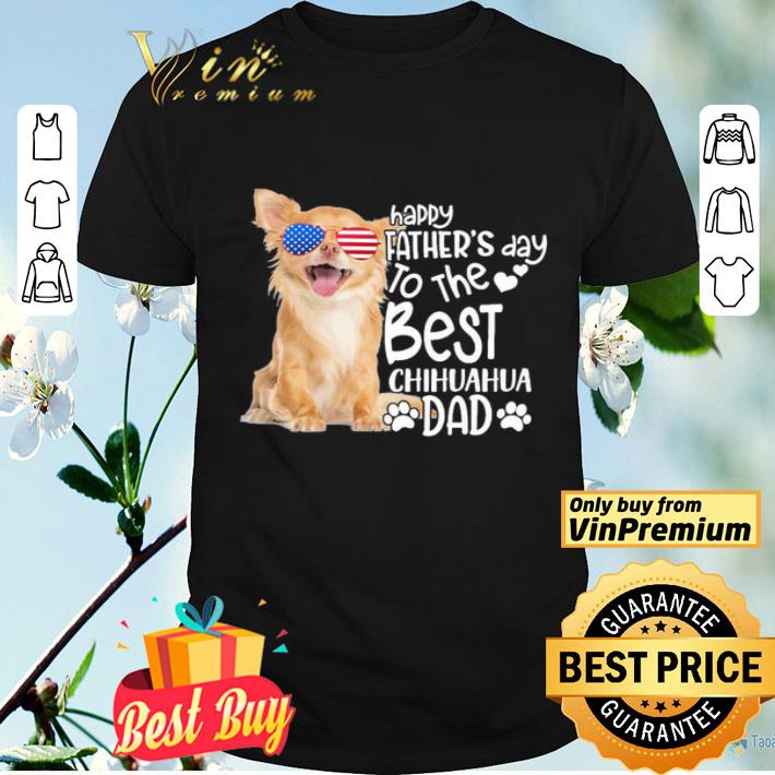Happy father’s day to the best chihuahua dad shirt