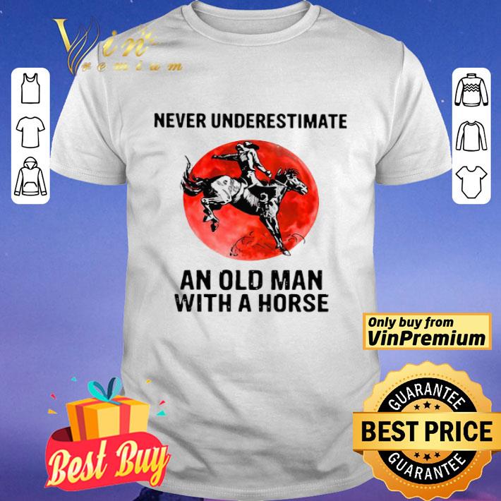Never Underestimate An Old Man With A Horse shirt