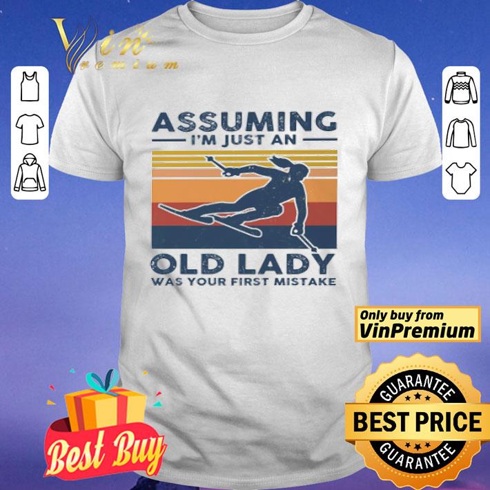 Skiing assuming i’m just an old lady was your first mistake shirt