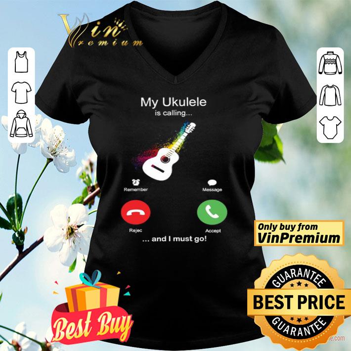 My Ukulele Is Calling And I Must Go Funny Phone Screen Humor shirt