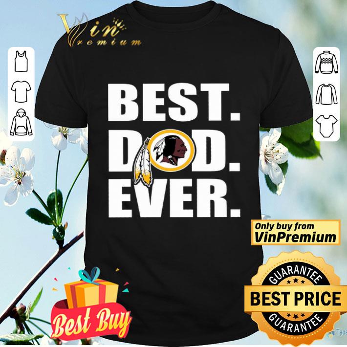Washington Redskins Best Dad ever shirt