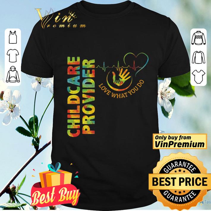 Childcare Provider Heartbeat Love What You Do shirt