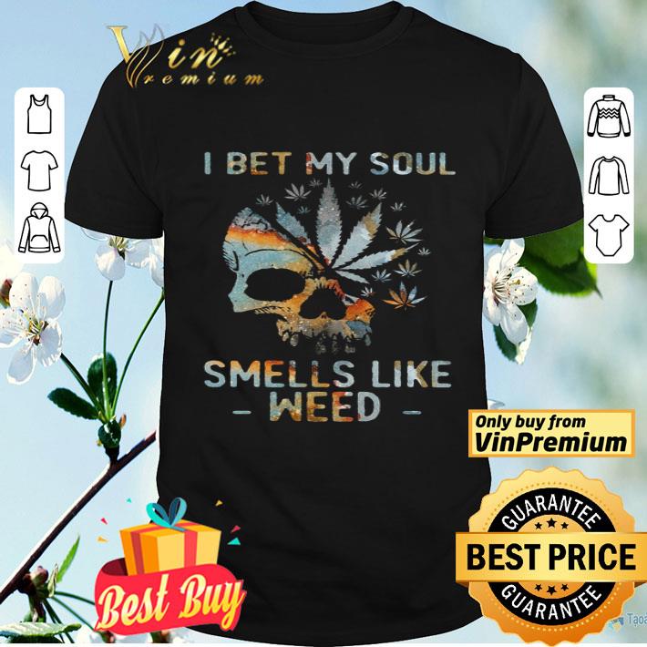 Skull Cannabis I Best My Soul Smells Like Weed shirt