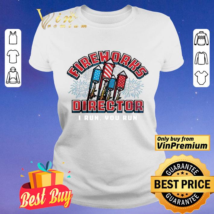 Fireworks Director I run you run shirt