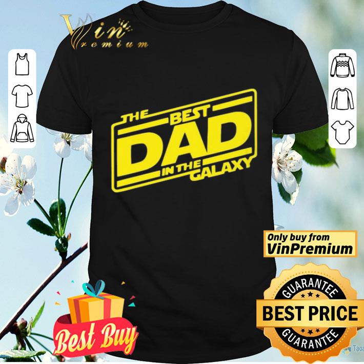 The best Dad in the Galaxy shirt